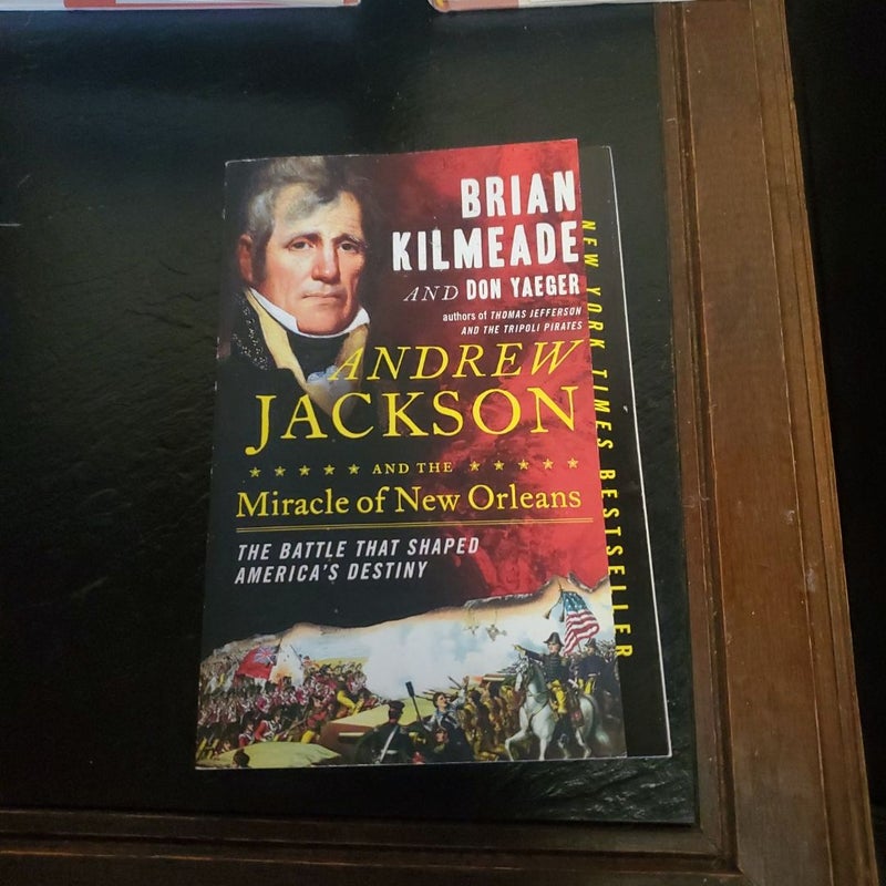 Andrew Jackson and the Miracle of New Orleans