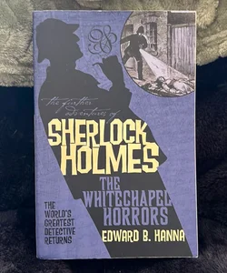 The Further Adventures of Sherlock Holmes: the Whitechapel Horrors