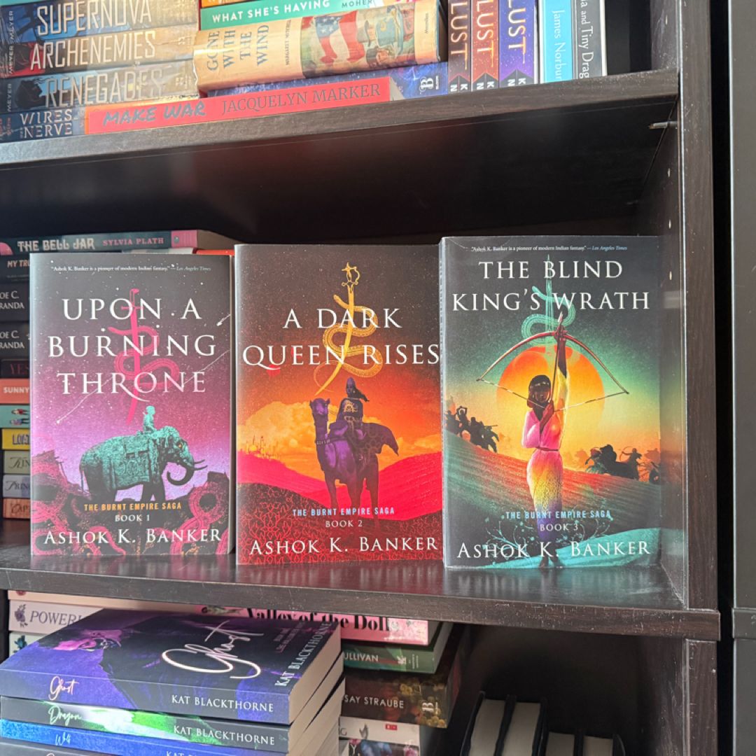 The Burnt Empire Trilogy: Upon a Burning Throne, A Dark Queen Rises, The Blind King’s Wrath