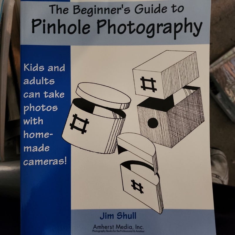 The Beginner's Guide to Pinhole Photography