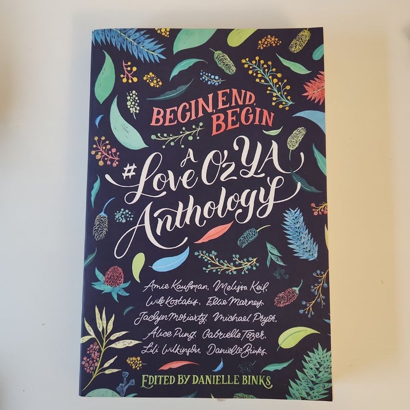 Begin, End, Begin: a #LoveOzYA Anthology