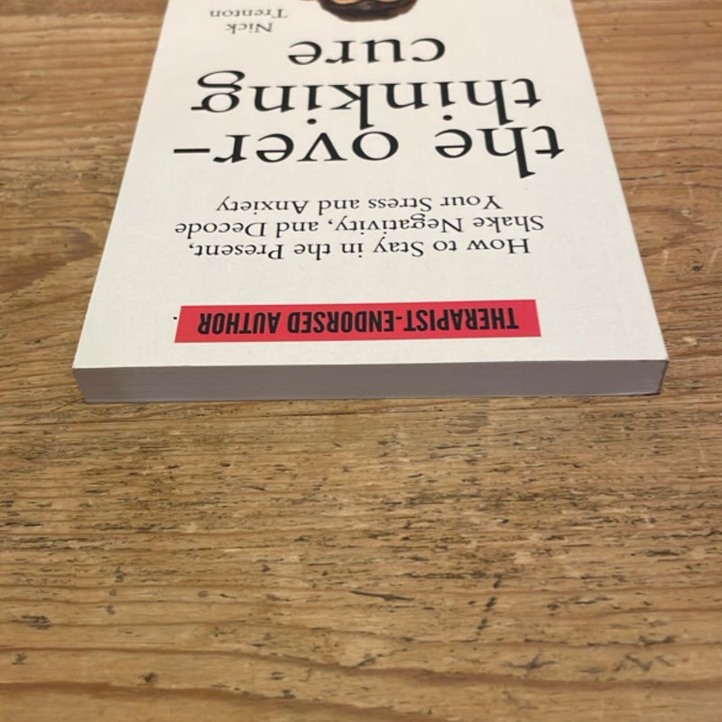 The Overthinking Cure: How to Stay in the Present, Shake Negativity, and Stop Your Stress and Anxiety