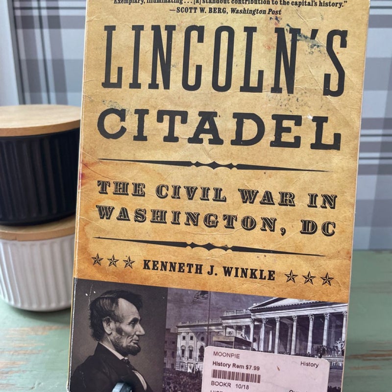 Lincoln's Citadel the Civil War in Washington, DC