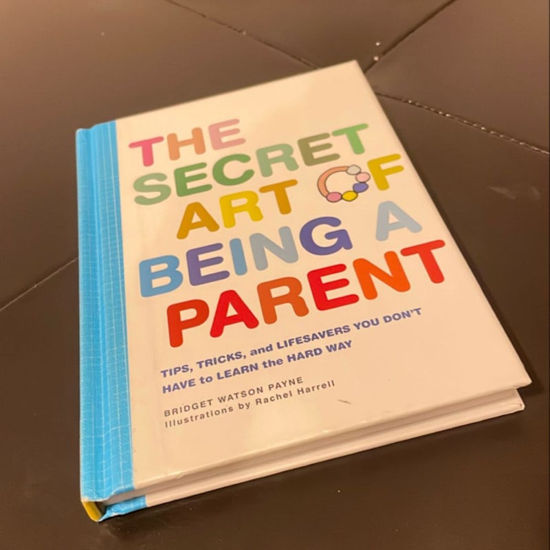 The Secret Art of Being a Parent