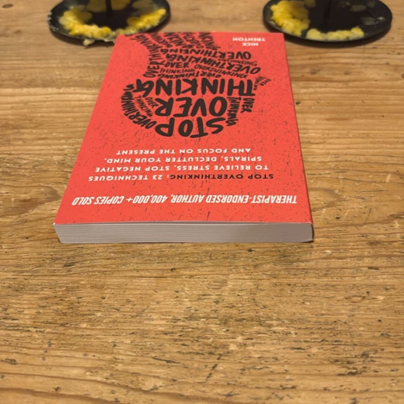 Stop Overthinking: 23 Techniques to Relieve Stress, Stop Negative Spirals, Declutter Your Mind, and Focus on the Present