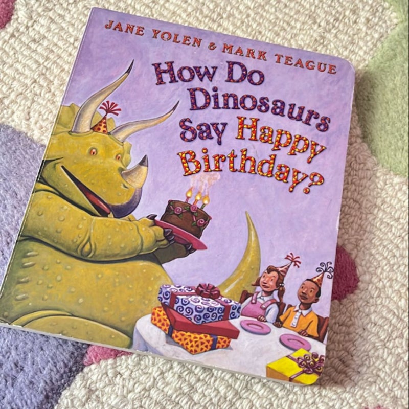 How Do Dinosaurs Say Happy Birthday?