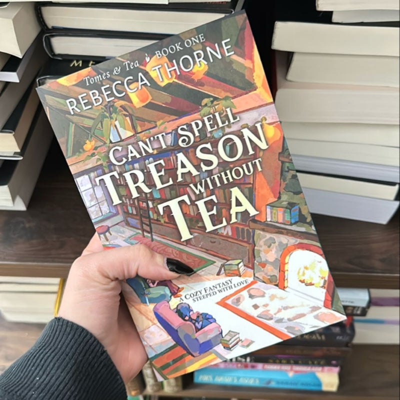 Can't Spell Treason Without Tea by Rebecca Thorne