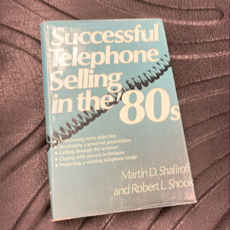 Successful Telephone Selling in the Eighties