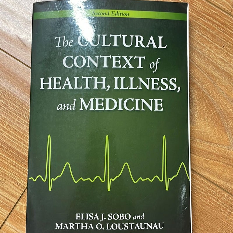 The Cultural Context of Health, Illness, and Medicine