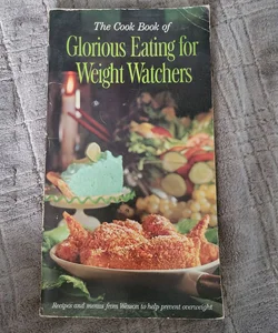 The Cook Book of Glorious Eating for Weight Watchers