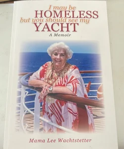 I May Be Homeless, but You Should See My Yacht