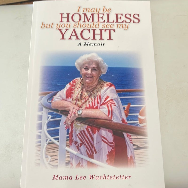 I May Be Homeless, but You Should See My Yacht