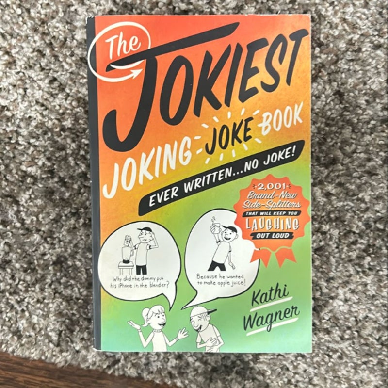 The Jokiest Joking Joke Book Ever Written... No Joke!