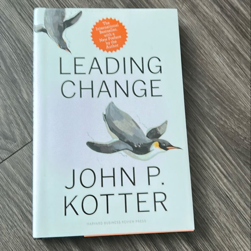 Leading Change, with a New Preface by the Author