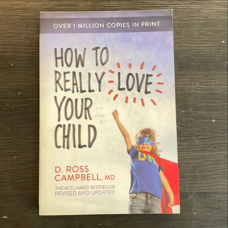 How to Really Love Your Child