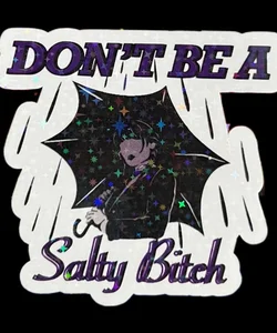 Don’t Be A Salty Bitch Sticker