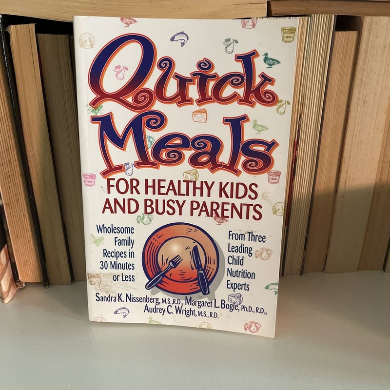 Quick Meals for Healthy Kids and Busy Parents