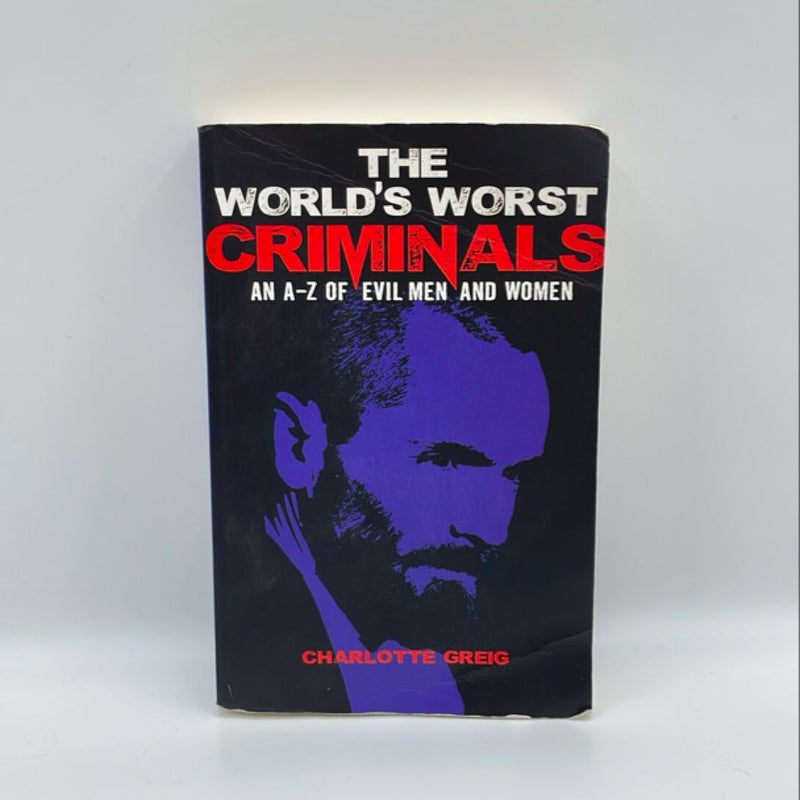 The World’s Worst Criminals 