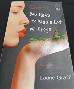 You Have to Kiss a Lot of Frogs