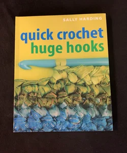 Quick Crochet Huge Hooks