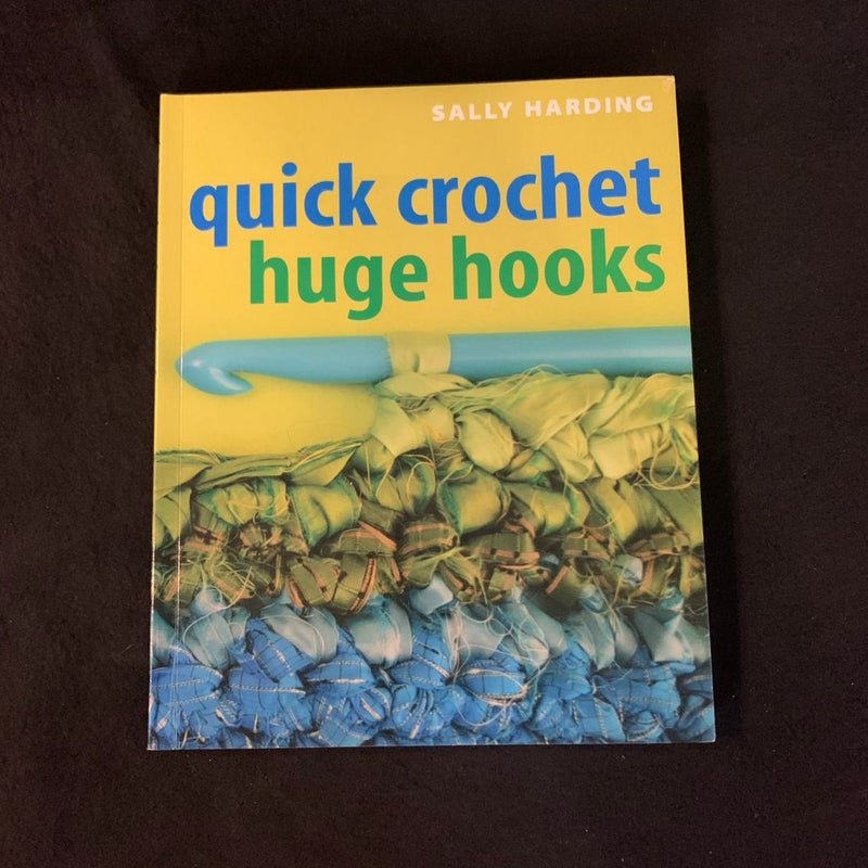 Quick Crochet Huge Hooks