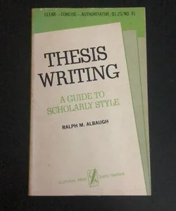 Thesis Writing - A guide to Scholarly Style