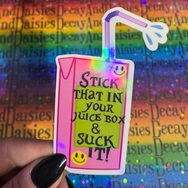 "Stick that in your juice box & suck it!" Iridescent Sticker