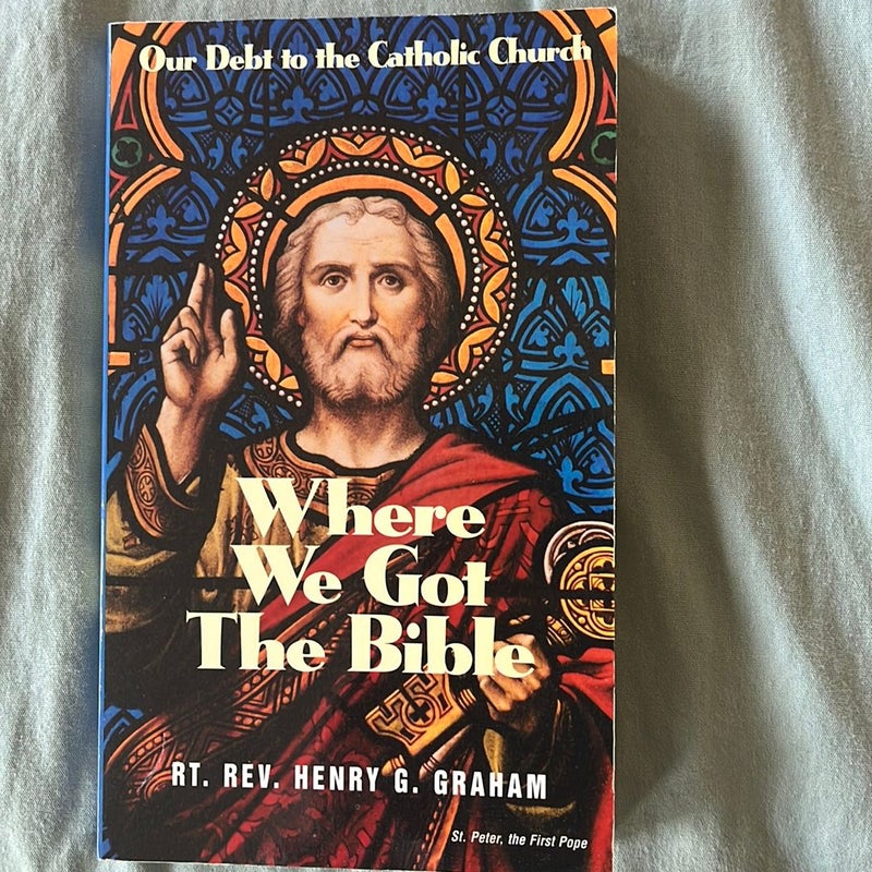 Where We Got the Bible... Our Debt to the Catholic Church