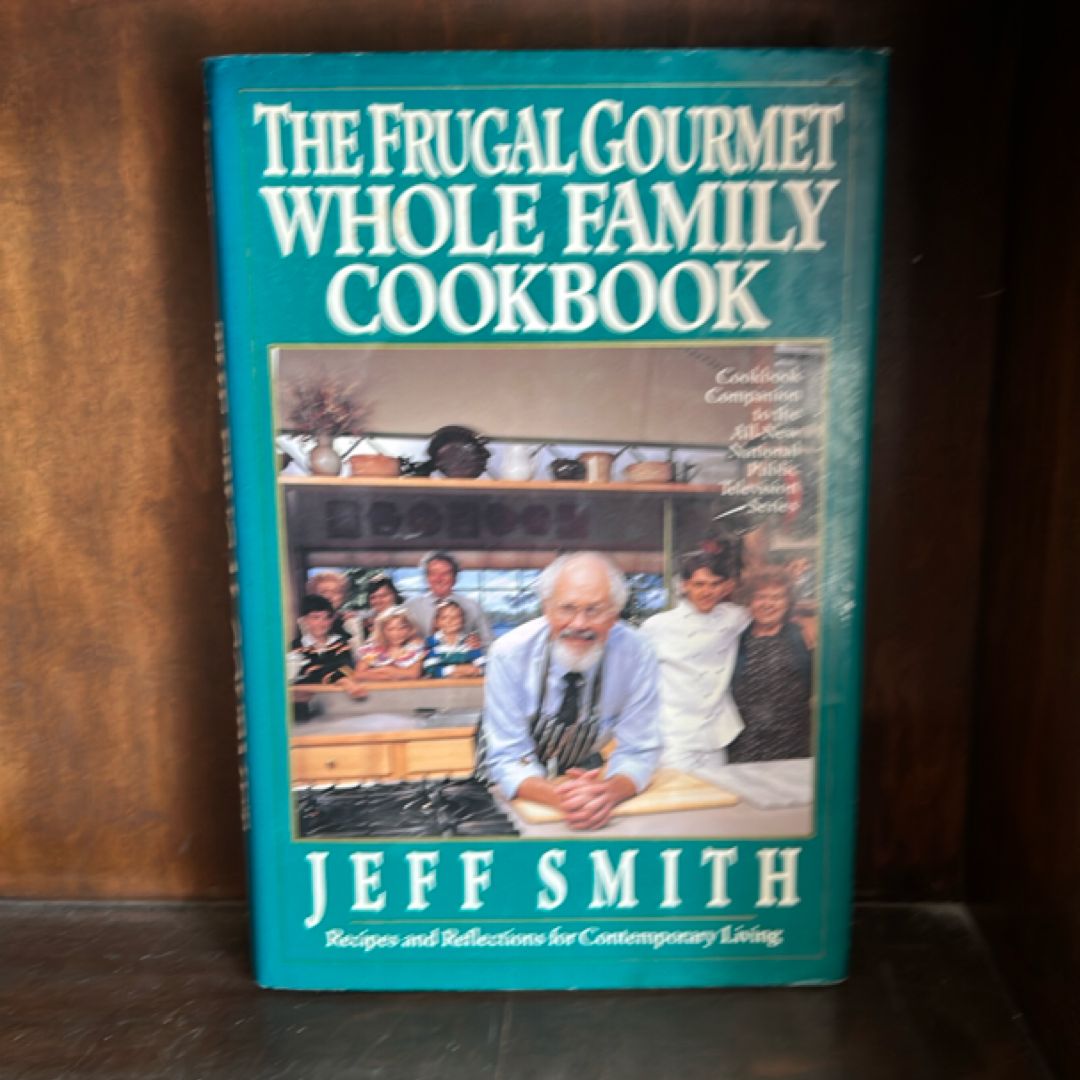 The Frugal Gourmet Whole Family Cook Book