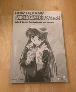 How to Draw Anime & Game Characters: Volume 1 Basics for Beginners & Beyond