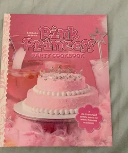 Barbara Beery's Pink Princess Party Cookbook