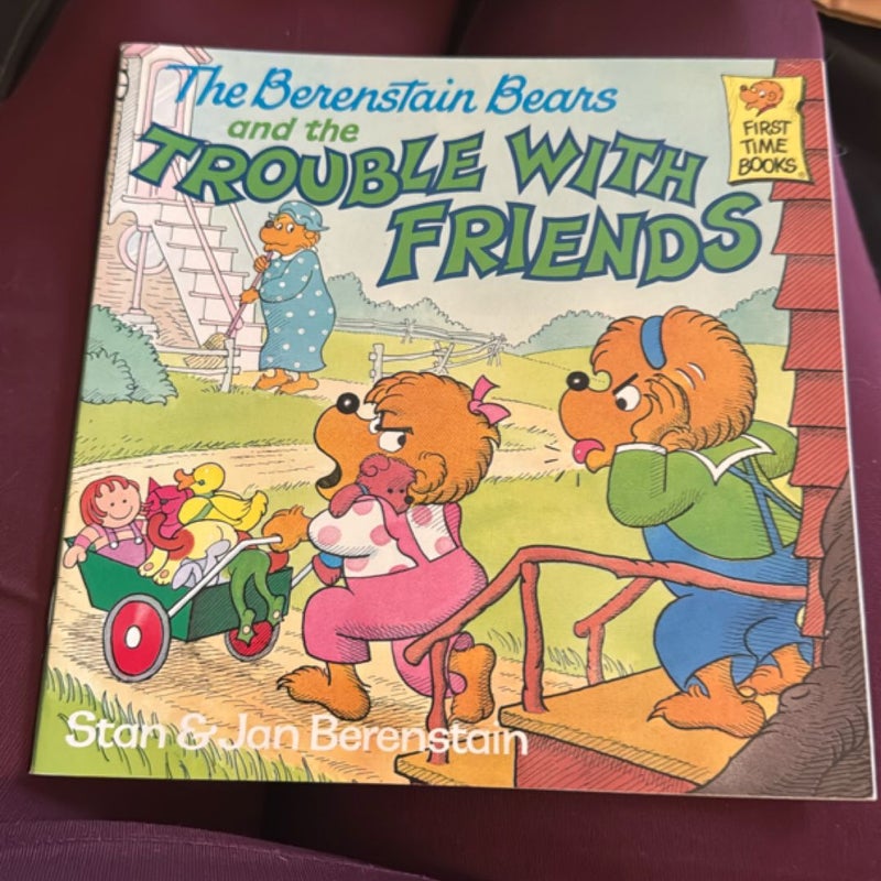 The Berenstain Bears and the Trouble with Friends