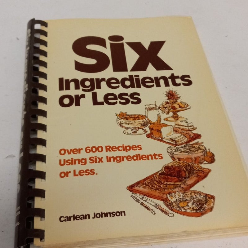 Six Ingredients or Less Cookbook