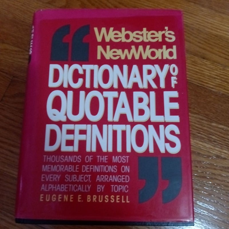 Webster's NewWorkd Dictionary of Quotable Definitions and Random House Webster's Quotationary