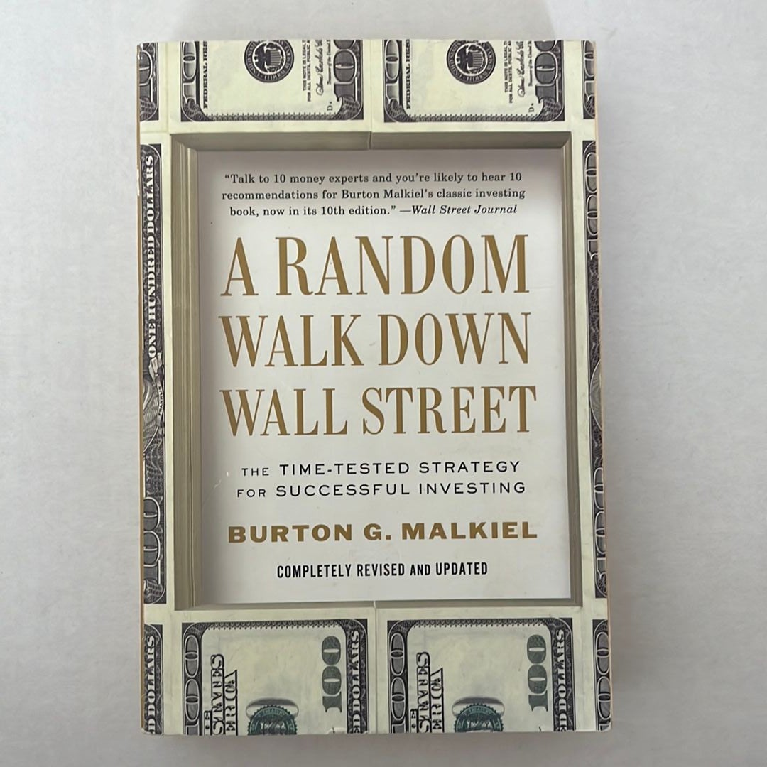 A Random Walk Down Wall Street: The Time-Tested Strategy for Successful  Investing