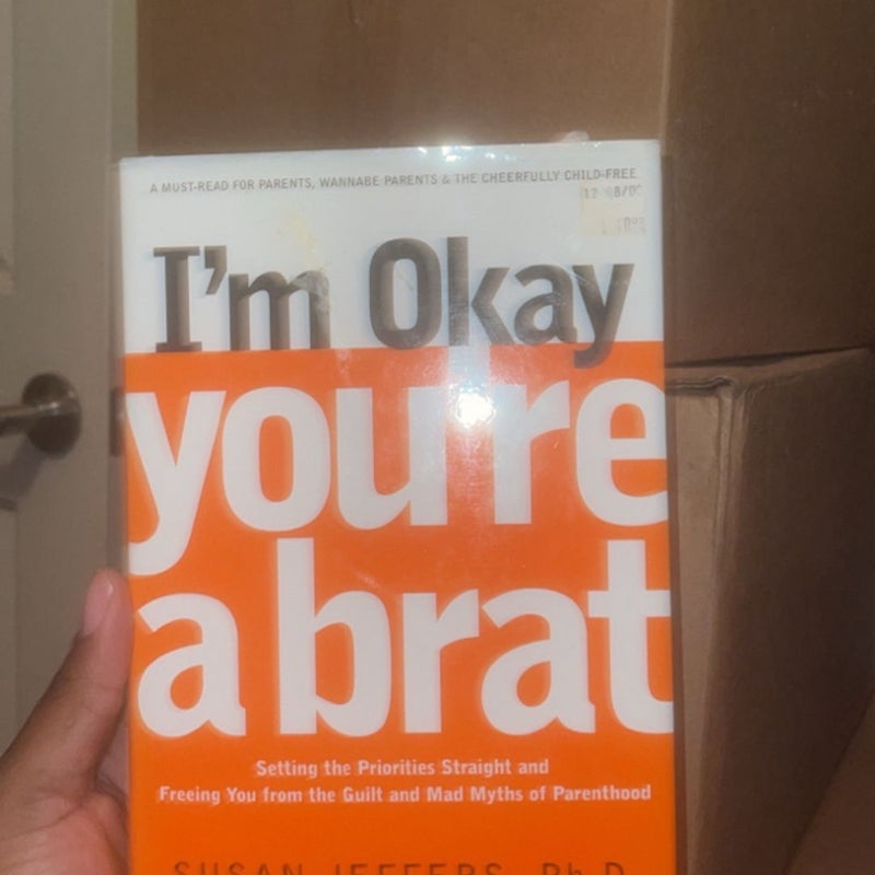 I'm Okay, You're a Brat!