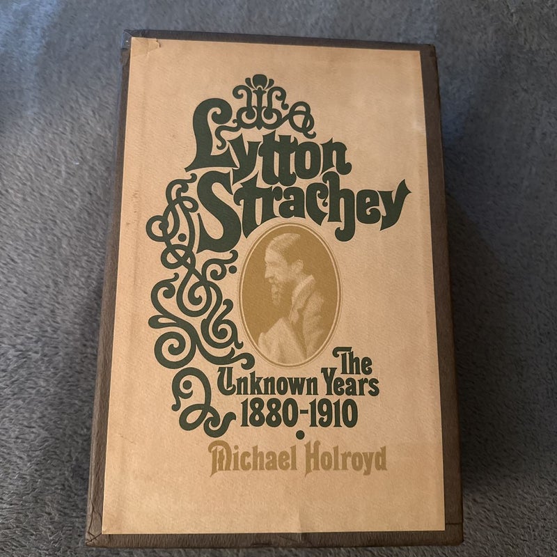 Lytton Strachey The Unknown Years 1880-1910