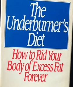 The Underburner’s Diet