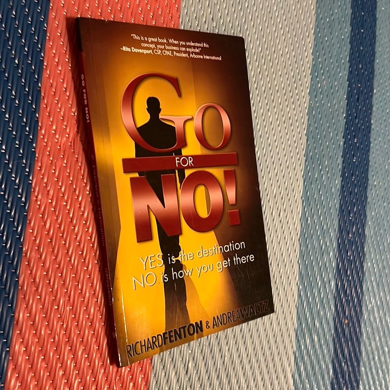 Go for No! : Yes Is the Destination, No Is How You Get There