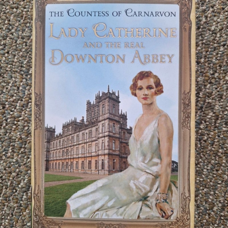 Lady Catherine and the Real Downton Abbey