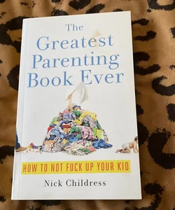 The Greatest Parenting Book Ever