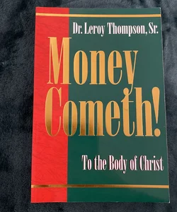 Money Cometh! to the Body of Christ