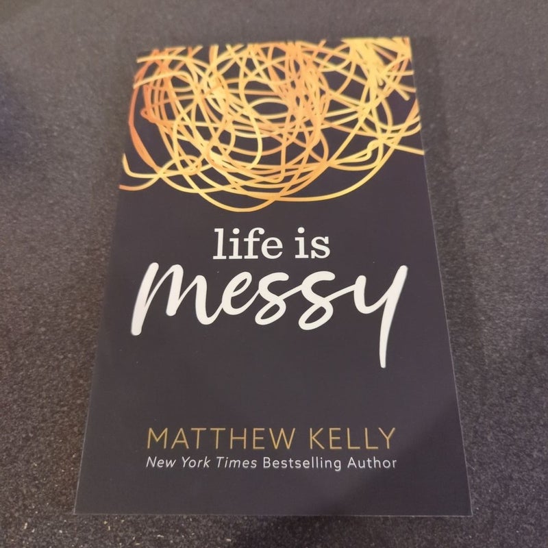 Life is Messy