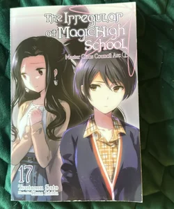 The Irregular at Magic High School, Vol. 17 (light Novel)