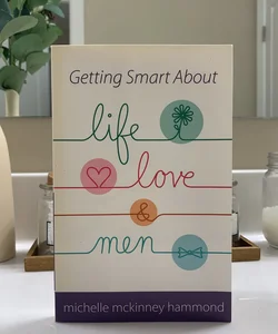 Getting Smart about Life, Love, and Men