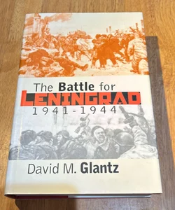 1st Ed 2nd Print * The Battle for Leningrad, 1941-1944