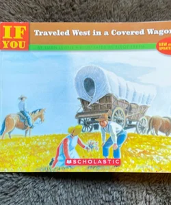 If You Traveled West in a Covered Wagon