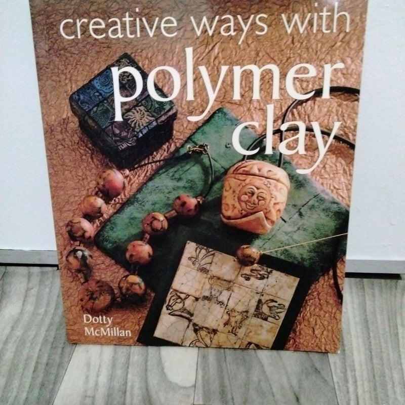 Creative Ways with Polymer Clay