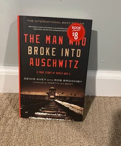 The Man Who Broke Into Auschwitz