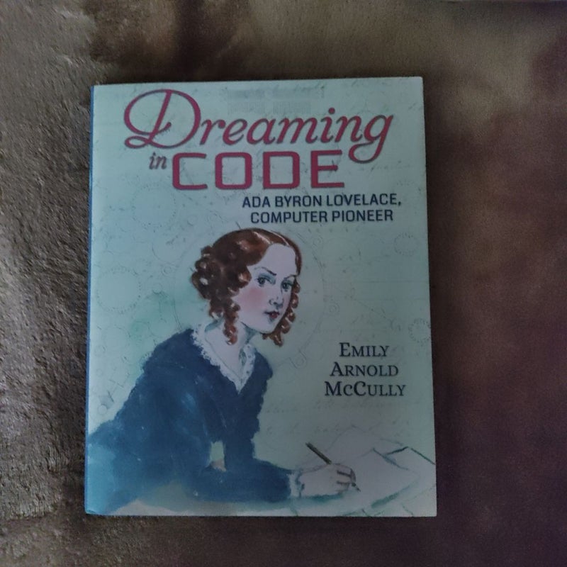Dreaming in Code: Ada Byron Lovelace, Computer Pioneer